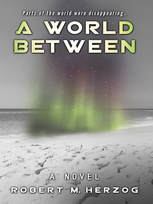 Title details for A World Between by Robert M. Herzog - Available